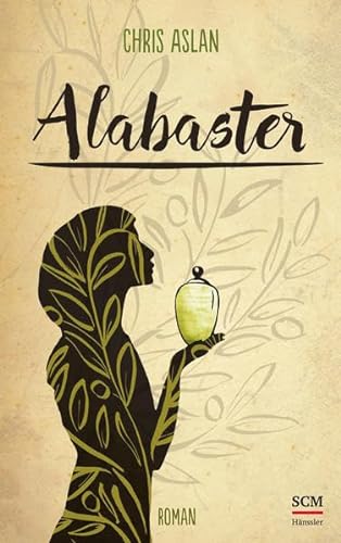 Alabaster: Roman (Biblischer Roman) von SCM Hänssler